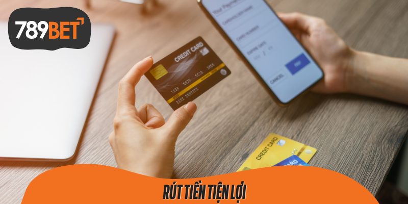 Rút tiền tiện lợi – nhanh chóng, minh bạch và đúng thời gian