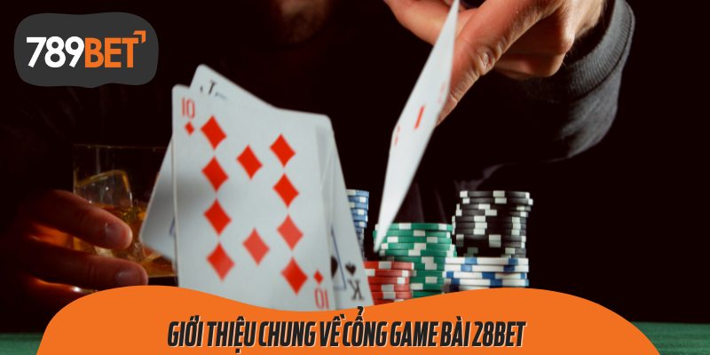 Cổng game bài 28BET mang đến những trải nghiệm cá cược đỉnh cao cho game thủ