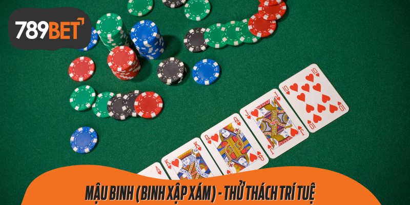 Mậu Binh (Binh Xập Xám) là một game bài dân gian được rất nhiều người yêu thích